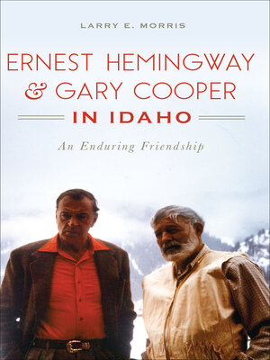 cover image of Ernest Hemingway & Gary Cooper in Idaho